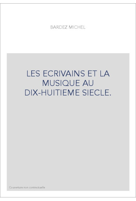 LES ECRIVAINS ET LA MUSIQUE AU DIX-HUITIEME SIECLE. TOME III.