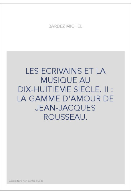 LES ECRIVAINS ET LA MUSIQUE AU DIX-HUITIEME SIECLE. TOME II.