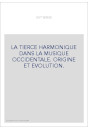 LA TIERCE HARMONIQUE DANS LA MUSIQUE OCCIDENTALE. ORIGINE ET EVOLUTION.