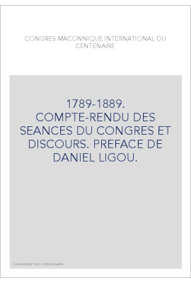 CONGRÉS MAÇONNIQUE INTERNATIONAL DU CENTENAIRE. 1789-1889.