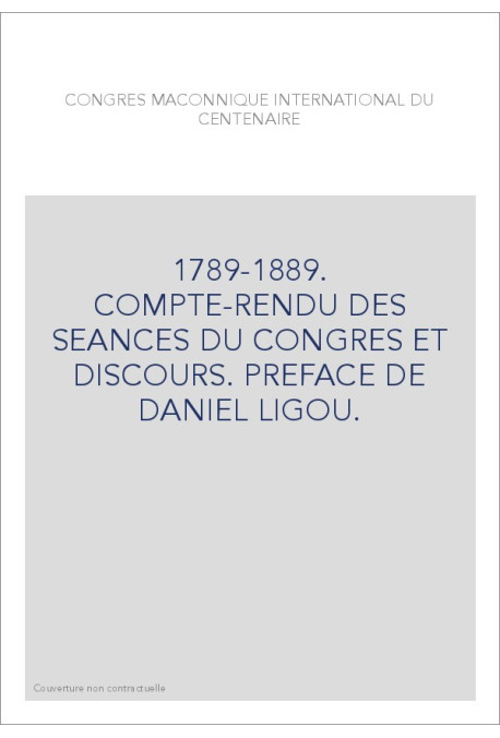 CONGRÉS MAÇONNIQUE INTERNATIONAL DU CENTENAIRE. 1789-1889.