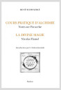 COURS PRATIQUE D'ALCHIMIE.  NOTES SUR PARACELSE. LA DIVINE MAGIE. NICOLAS FLAMEL.
