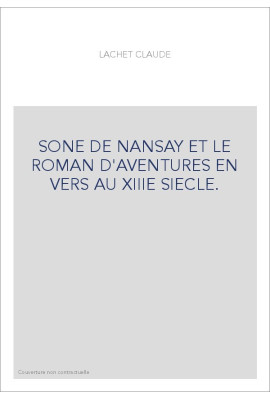 SONE DE NANSAY ET LE ROMAN D'AVENTURES EN VERS AU XIIIE SIECLE.