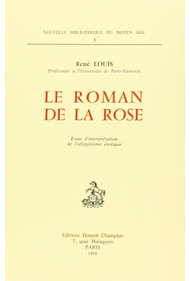 LE ROMAN DE LA ROSE. ESSAI D'INTERPRETATION DE L'ALLEGORISME EROTIQUE.