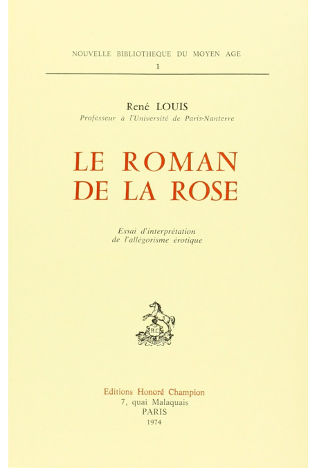 LE ROMAN DE LA ROSE. ESSAI D'INTERPRETATION DE L'ALLEGORISME EROTIQUE.