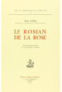 LE ROMAN DE LA ROSE. ESSAI D'INTERPRETATION DE L'ALLEGORISME EROTIQUE.
