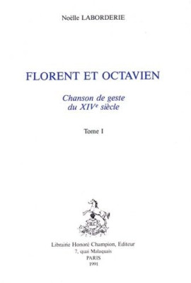 FLORENT ET OCTAVIEN. CHANSON DE GESTE DU XIVE SIECLE.