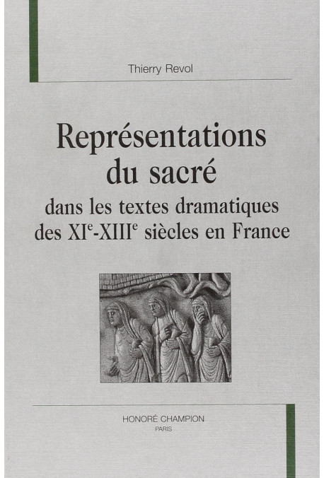 REPRESENTATIONS DU SACRE DANS LES TEXTES DRAMATIQUES DES XIE-XIIIE SIECLES EN FRANCE