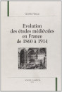 EVOLUTION DES ETUDES MEDIEVALES EN FRANCE DE 1860 A    1914
