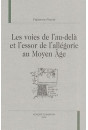 LES VOIES DE L'AU-DELA ET L'ESSOR DE L'ALLEGORIE AU    MOYEN AGE