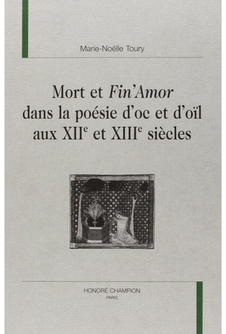 MORT ET FIN AMOR DANS LA POESIE D OC ET D OIL AUX XIIE ET XIIIE SIECLES
