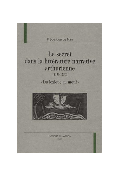 LE SECRET DANS LA LITTERATURE NARRATIVE ARTHURIENNE    (1150-1250)