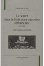 LE SECRET DANS LA LITTERATURE NARRATIVE ARTHURIENNE    (1150-1250)