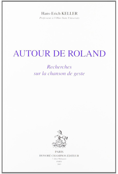AUTOUR DE ROLAND.RECHERCHES SUR LA CHANSON DE GESTE				