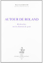 AUTOUR DE ROLAND.RECHERCHES SUR LA CHANSON DE GESTE				
