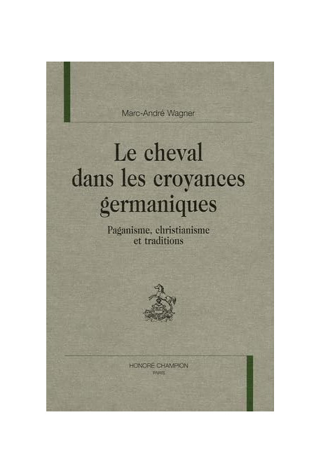 LE CHEVAL DANS LES CROYANCES GERMANIQUES. PAGANISME, CHRISTIANISME ET TRADITIONS