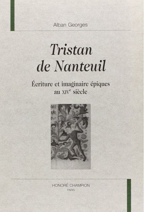 TRISTAN DE NANTEUIL. ECRITURE ET IMAGINAIRE EPIQUES AU XIVE SIECLE