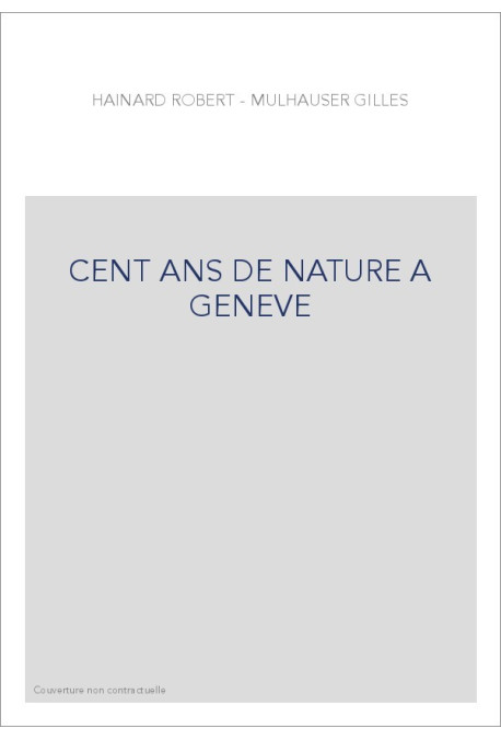 CENT ANS DE NATURE A GENEVE