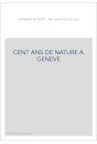 CENT ANS DE NATURE A GENEVE