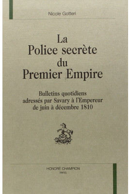 LA POLICE SECRETE DU PREMIER EMPIRE. TOME 1 : JUIN-DECEMBRE 1810.