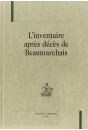 L'INVENTAIRE APRES DECES DE BEAUMARCHAIS.