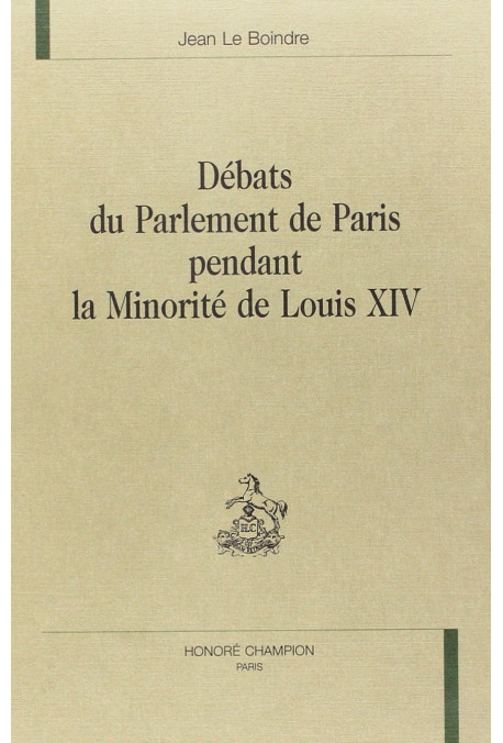 DEBATS DU PARLEMENT DE PARIS PENDANT LA MINORITE DE LOUIS XIV. TOME 1