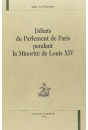 DEBATS DU PARLEMENT DE PARIS PENDANT LA MINORITE DE LOUIS XIV. TOME 1