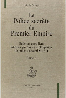 LA POLICE SECRETE DU PREMIER EMPIRE. TOME 3 : JUILLET-DECEMBRE 1811.