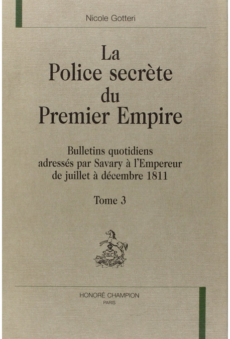 LA POLICE SECRETE DU PREMIER EMPIRE. TOME 3 : JUILLET-DECEMBRE 1811.