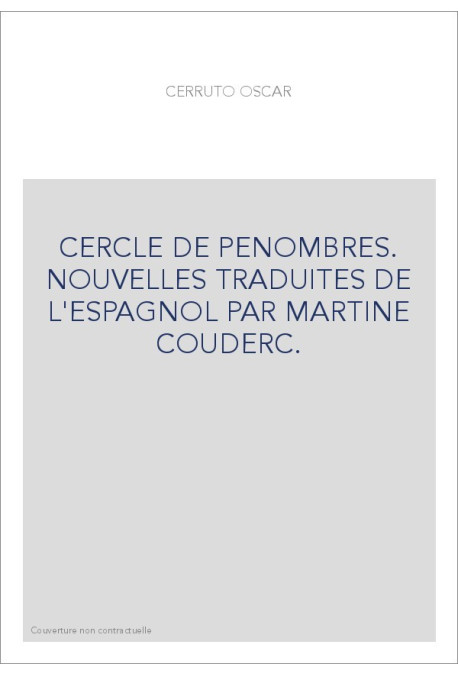 CERCLE DE PENOMBRES. NOUVELLES TRADUITES DE L'ESPAGNOL PAR MARTINE COUDERC.