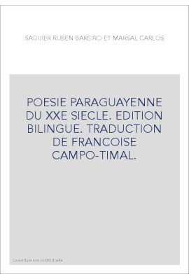 POESIE PARAGUAYENNE DU XXE SIECLE. EDITION BILINGUE. TRADUCTION DE FRANCOISE CAMPO-TIMAL.