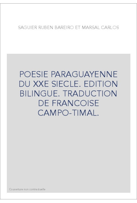 POESIE PARAGUAYENNE DU XXE SIECLE. EDITION BILINGUE. TRADUCTION DE FRANCOISE CAMPO-TIMAL.