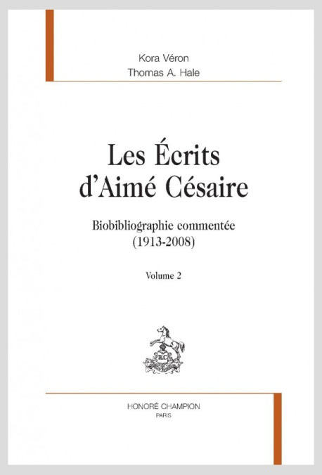 LES ÉCRITS D'AIMÉ CÉSAIRE  BIOBIBLIOGRAPHIE COMMENTÉE (1913-2008)