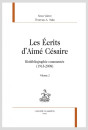 LES ÉCRITS D'AIMÉ CÉSAIRE  BIOBIBLIOGRAPHIE COMMENTÉE (1913-2008)
