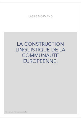 LA CONSTRUCTION LINGUISTIQUE DE LA COMMUNAUTE EUROPEENNE.