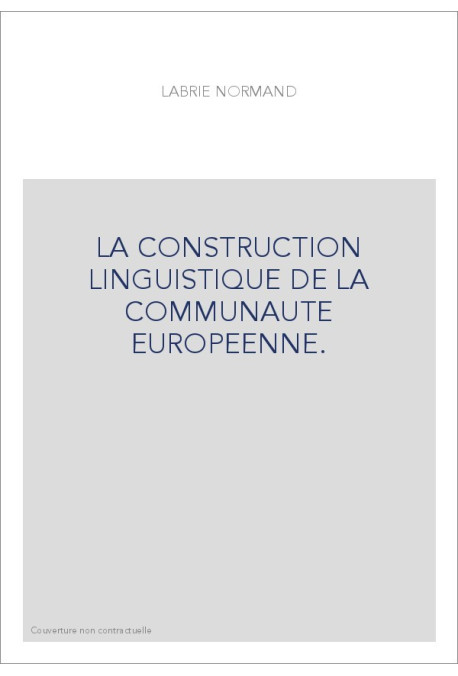 LA CONSTRUCTION LINGUISTIQUE DE LA COMMUNAUTE EUROPEENNE.