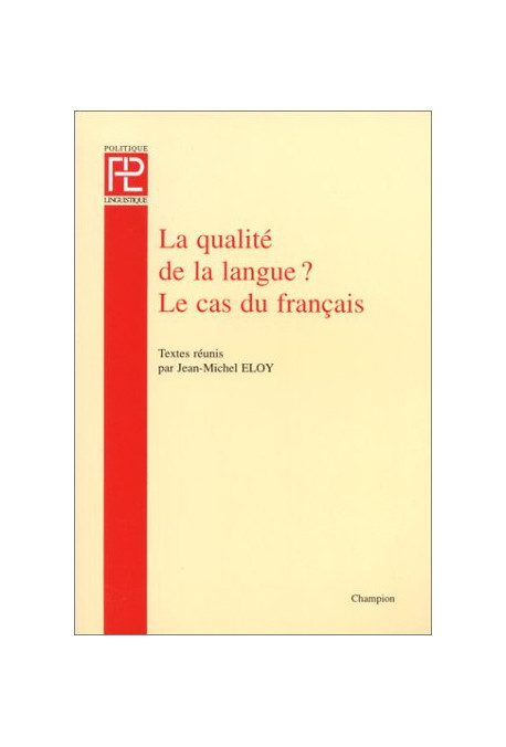 LA QUALITE DE LA LANGUE ? LE CAS DU FRANCAIS.