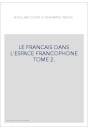 LE FRANCAIS DANS L'ESPACE FRANCOPHONE TOME 2.