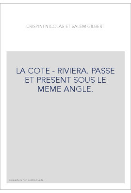 LA COTE - RIVIERA. PASSE ET PRESENT SOUS LE MEME ANGLE.