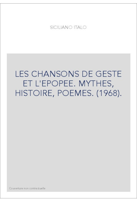 LES CHANSONS DE GESTE ET L'EPOPEE. MYTHES, HISTOIRE, POEMES. (1968).
