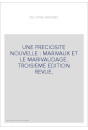 UNE PRECIOSITE NOUVELLE : MARIVAUX ET LE MARIVAUDAGE. TROISIEME EDITION REVUE.