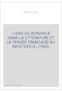 L'IDEE DU BONHEUR DANS LA LITTERATURE ET LA PENSEE FRANCAISE AU XVIIIE SIECLE. (1960).