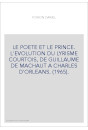 LE POETE ET LE PRINCE. L'EVOLUTION DU LYRISME COURTOIS, DE GUILLAUME DE MACHAUT A CHARLES D'ORLEANS. (1965).