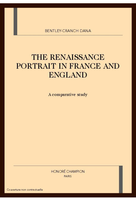 RENAISSANCE PORTRAIT IN FRANCE AND ENGLAND: A COMPARATIVE STUDY