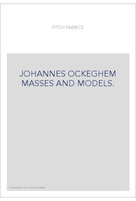 JOHANNES OCKEGHEM MASSES AND MODELS.