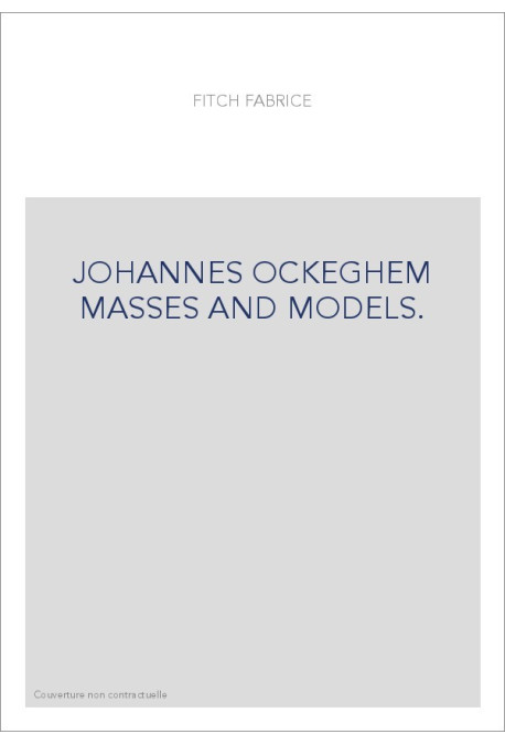 JOHANNES OCKEGHEM MASSES AND MODELS.