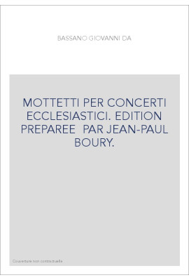 MOTTETTI PER CONCERTI ECCLESIASTICI. EDITIONS PREPAREE PAR JEAN-PAUL BOURY.