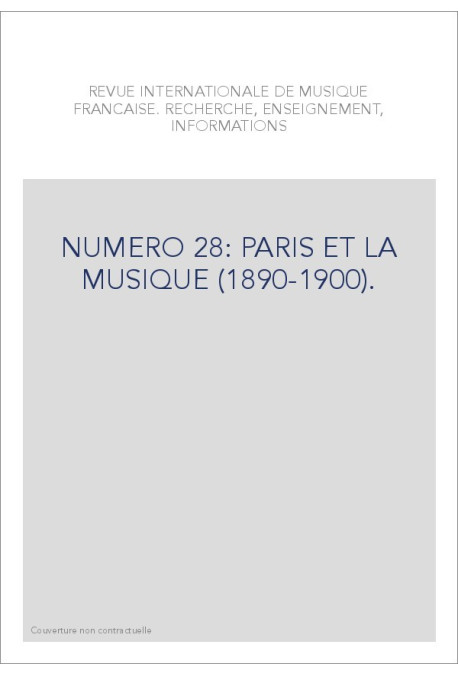 NUMERO 28: PARIS ET LA MUSIQUE (1890-1900).
