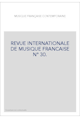 NUMERO 30 : MUSIQUE FRANÇAISE CONTEMPORAINE.