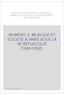 NUMERO 3: MUSIQUE ET SOCIETE A PARIS SOUS LA IIE REPUBLIQUE (1848-1852).